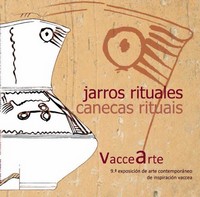 VacceArte 2017, 9.ª Exposición de Arte Contemporáneo de Inspiración Vaccea: Jarros rituales / Canecas rituais
